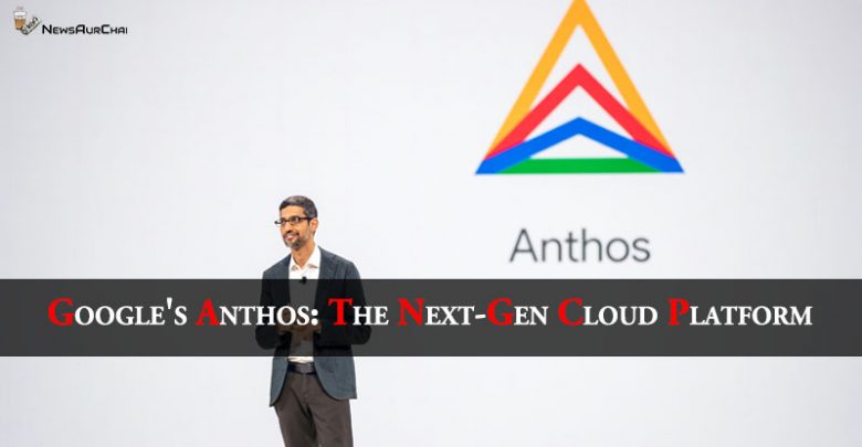 Google Anthos NewsAurChai