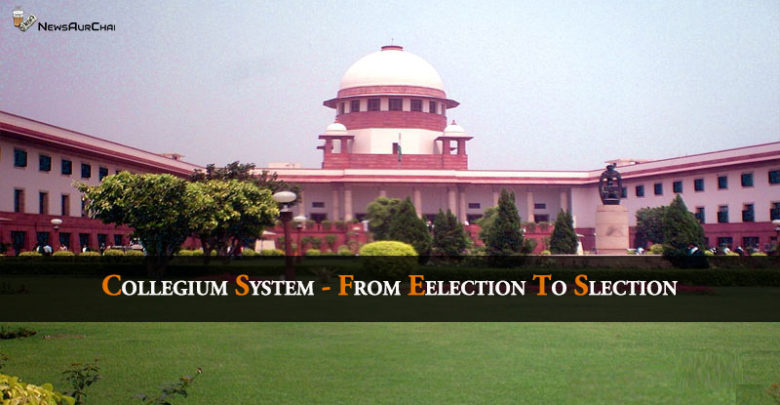 Collegium System - From Selection To Election