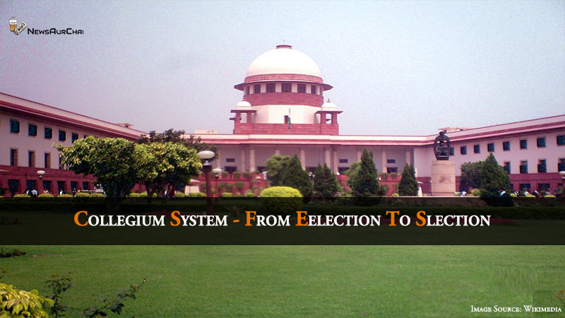 Collegium System - From Selection To Election