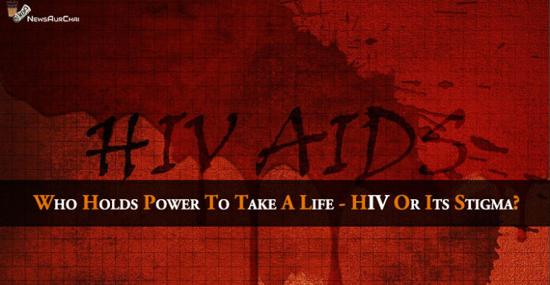 Who holds power to take a life - HIV or its stigma?