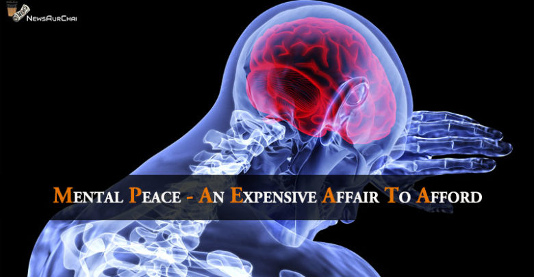 Mental peace - An expensive Affair To Afford