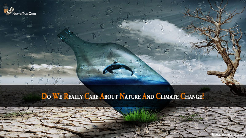 Do We Really Care About Nature And Climate Change?