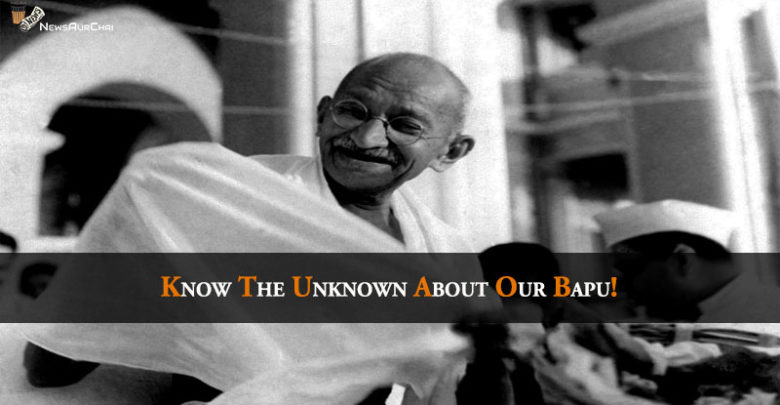 Know the Unknown About our Bapu!