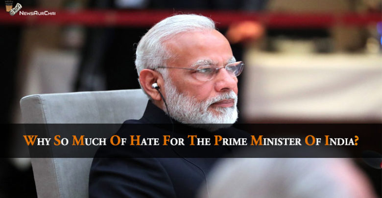 Why So Much Of Hate For The Prime Minister Of India?