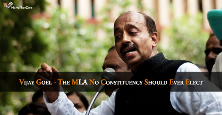 Vijay Goel - the MLA no constituency should ever Elect