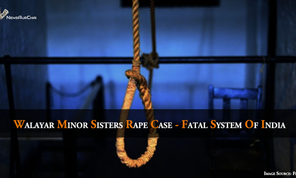 Walayar Minor Sisters Rape Case - Fatal System Of India