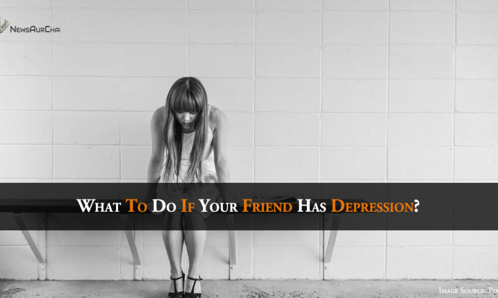 What to Do if Your Friend Has Depression?