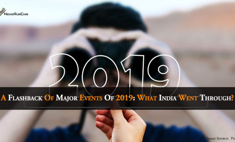 A Flashback Of Major Events Of 2019: What India Went Through?