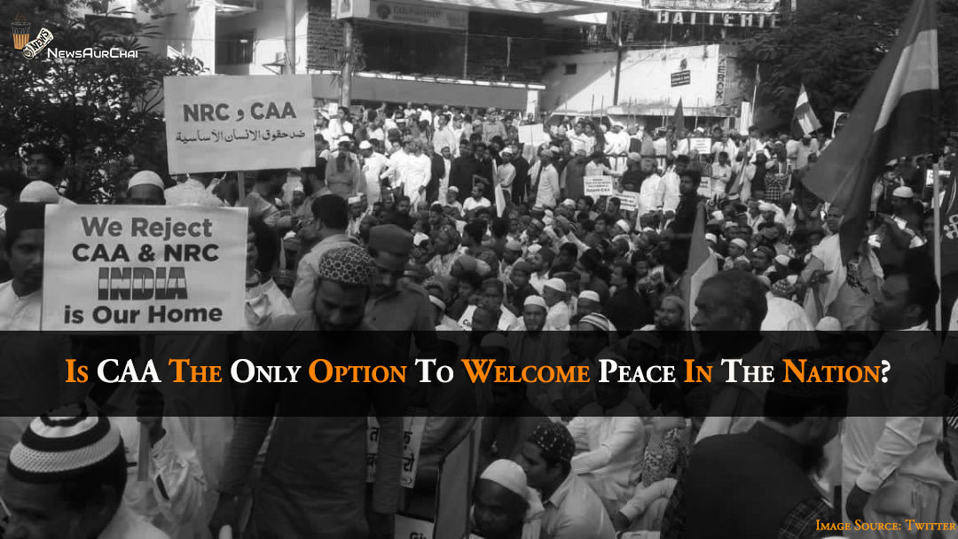 Is CAA The Only Option To Welcome Peace In The Nation?