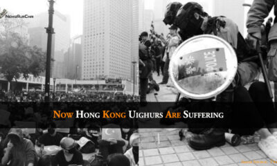 Now hong kong Uighurs are suffering