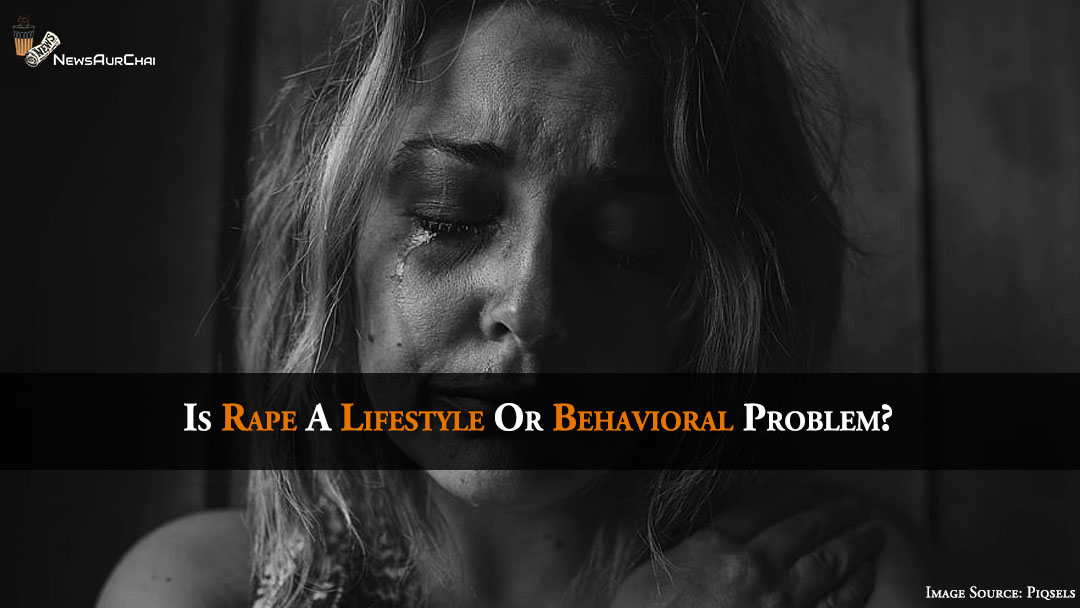 Is rape a lifestyle or Behavioral Problem?