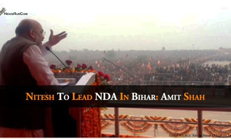 Nitesh To Lead NDA In Bihar: Amit Shah