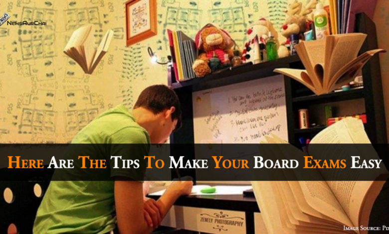 Here Are The Tips To Make Your Board Exams Easy