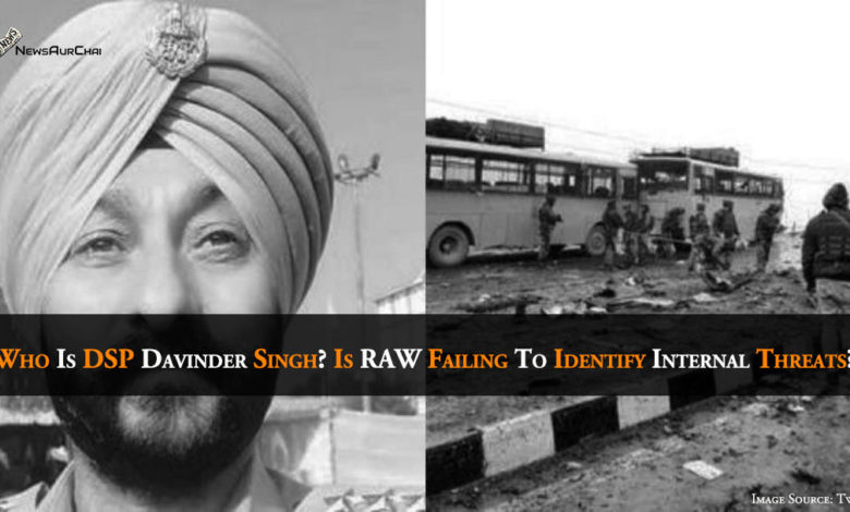 Who Is DSP Davinder Singh? Is RAW Failing To Identify Internal Threats?