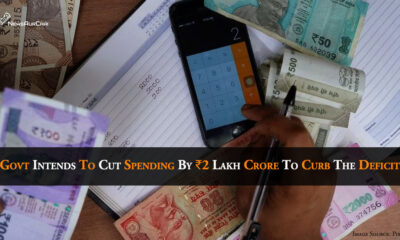 Govt Intends To Cut Spending By ₹2 Lakh Crore To Control Deficit