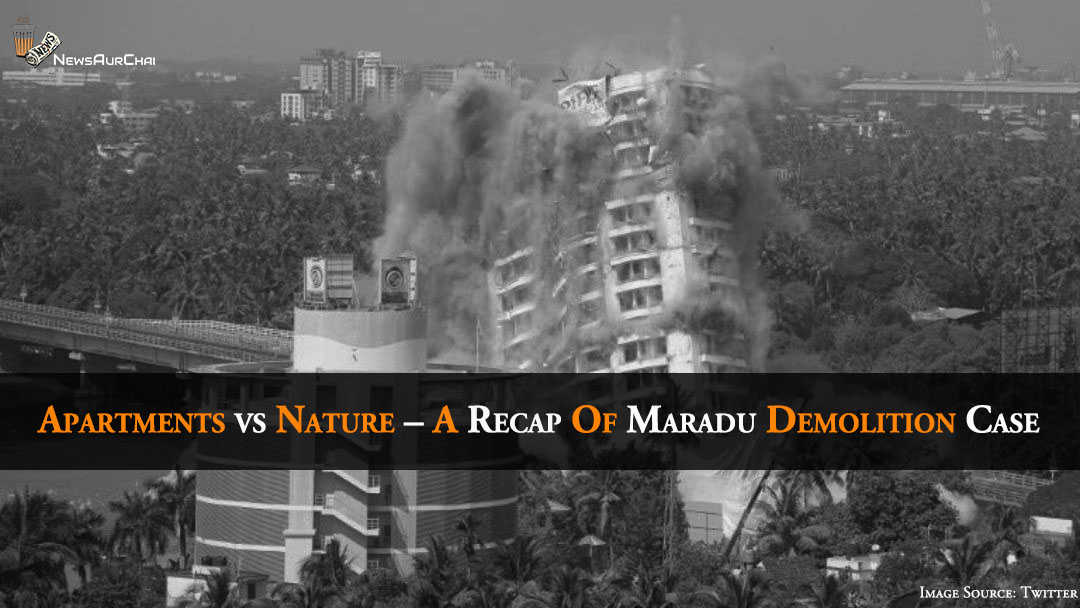 Apartments vs Nature – A Recap Of Maradu Demolition Case
