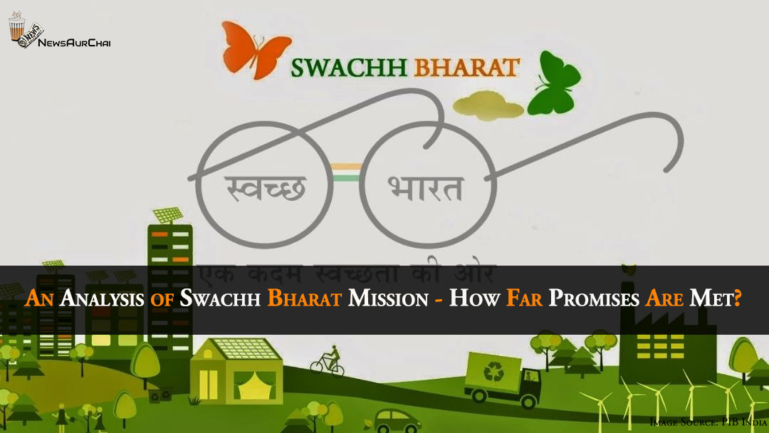 An Analysis of Swachh Bharat Mission - How Far Promises Are Met?