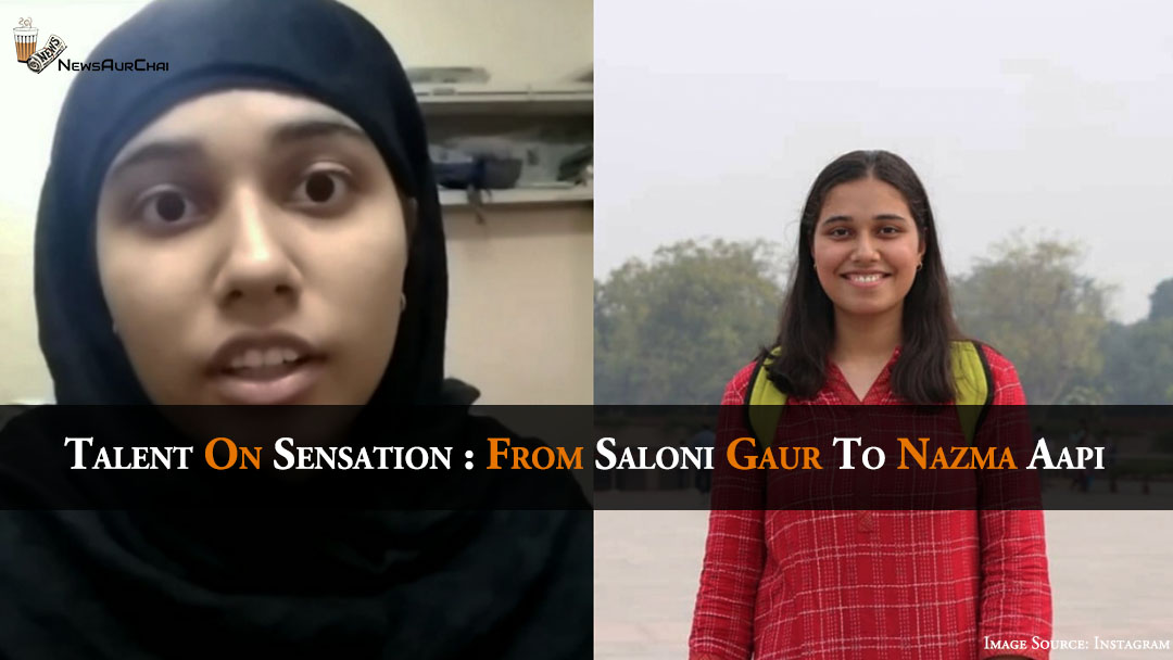 Talent On Sensation: From Saloni Gaur To Nazma Aapi