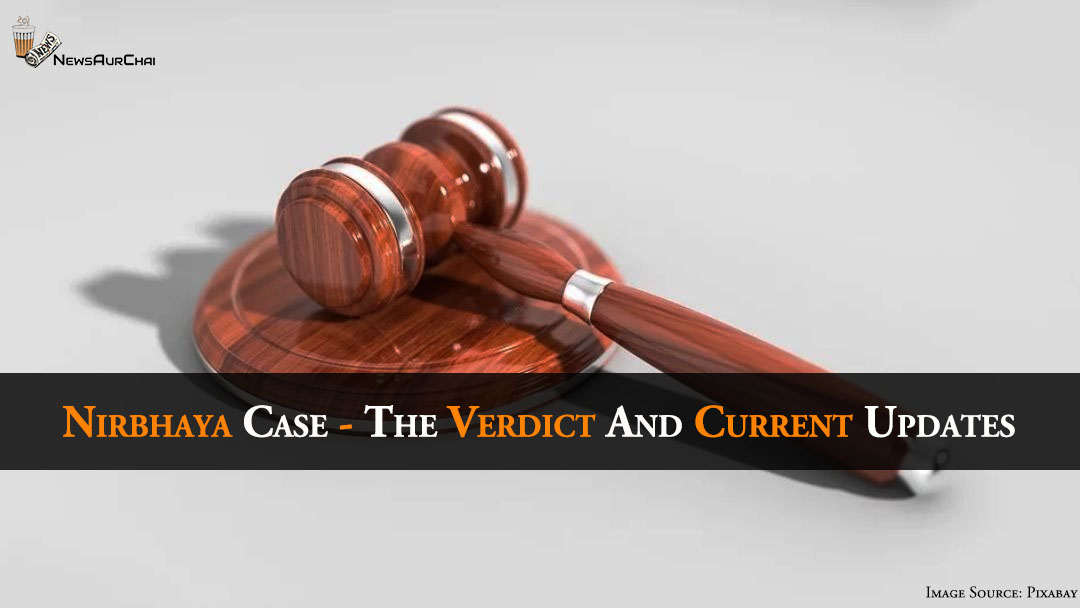 Nirbhaya Case - The Verdict And Current Updates