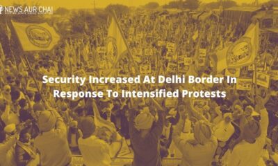 Security increased at Delhi border