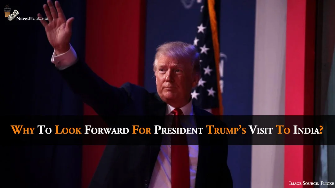 Why To Look Forward For President Trump’s Visit To India?